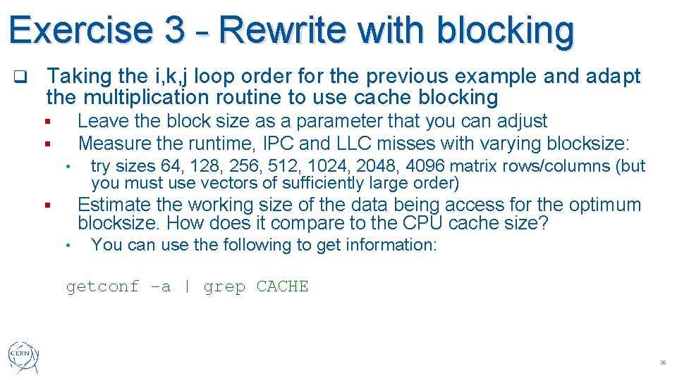 Exercise 3 – Rewrite with blocking q Taking the i, k, j loop order