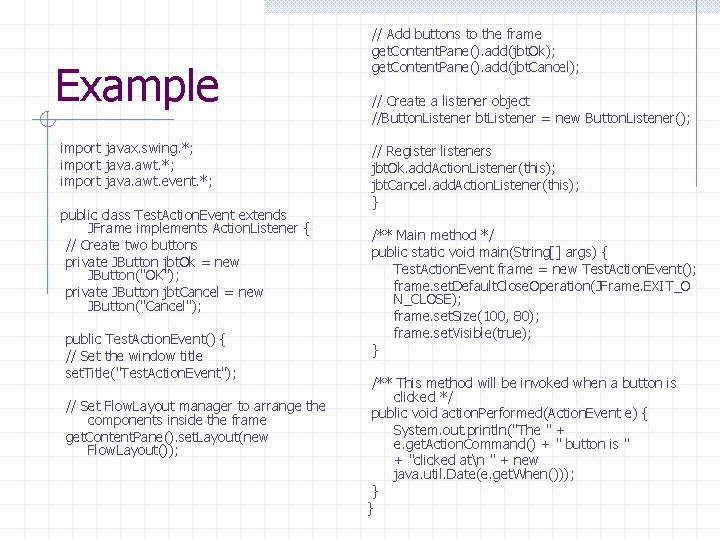 Example import javax. swing. *; import java. awt. event. *; public class Test. Action.