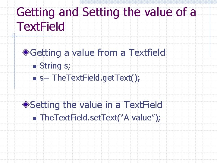 Getting and Setting the value of a Text. Field Getting a value from a