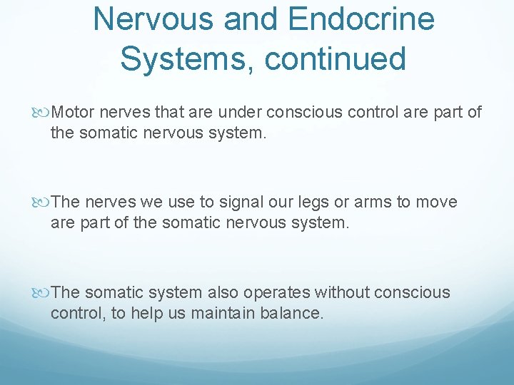 Nervous and Endocrine Systems, continued Motor nerves that are under conscious control are part