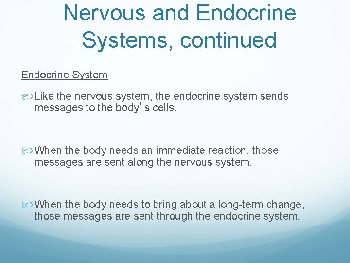 Nervous and Endocrine Systems, continued Endocrine System Like the nervous system, the endocrine system