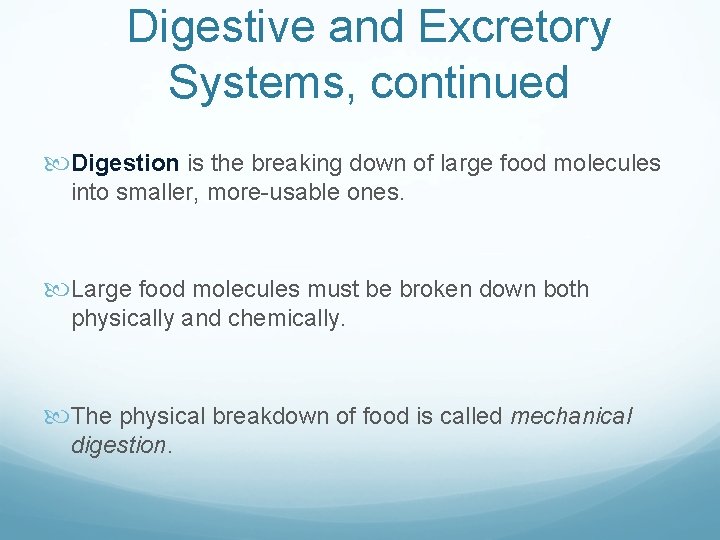Digestive and Excretory Systems, continued Digestion is the breaking down of large food molecules