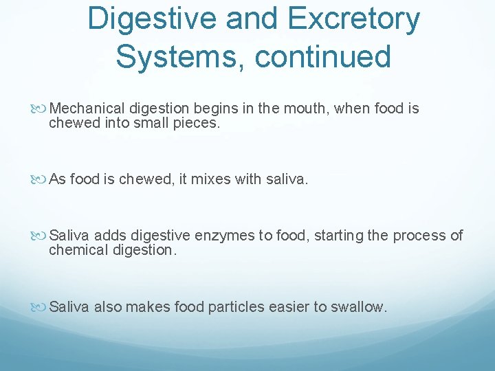 Digestive and Excretory Systems, continued Mechanical digestion begins in the mouth, when food is