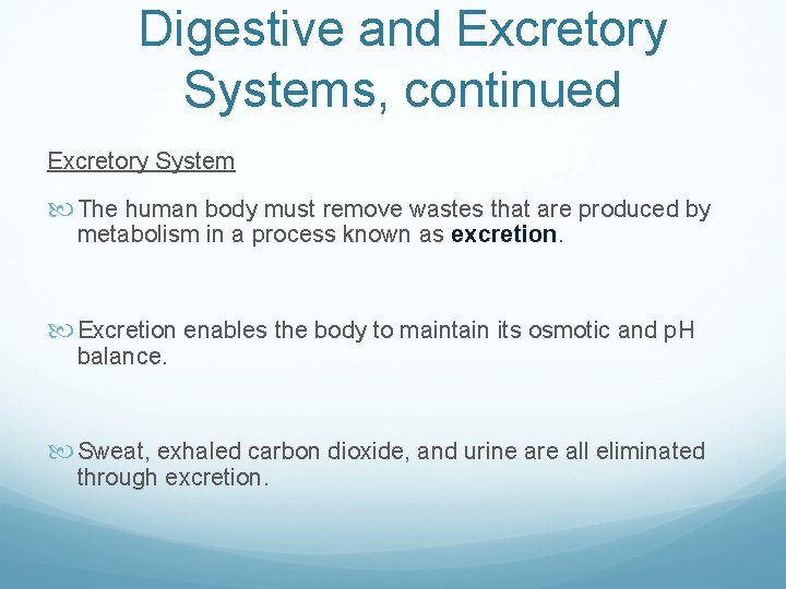 Digestive and Excretory Systems, continued Excretory System The human body must remove wastes that