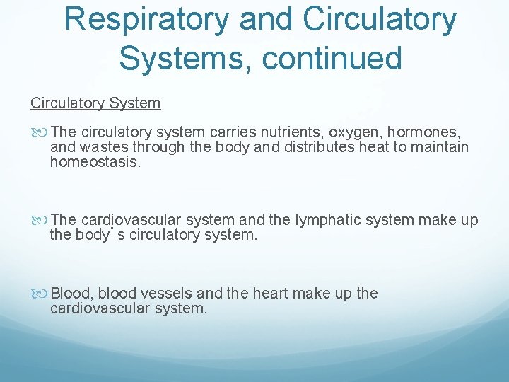Respiratory and Circulatory Systems, continued Circulatory System The circulatory system carries nutrients, oxygen, hormones,