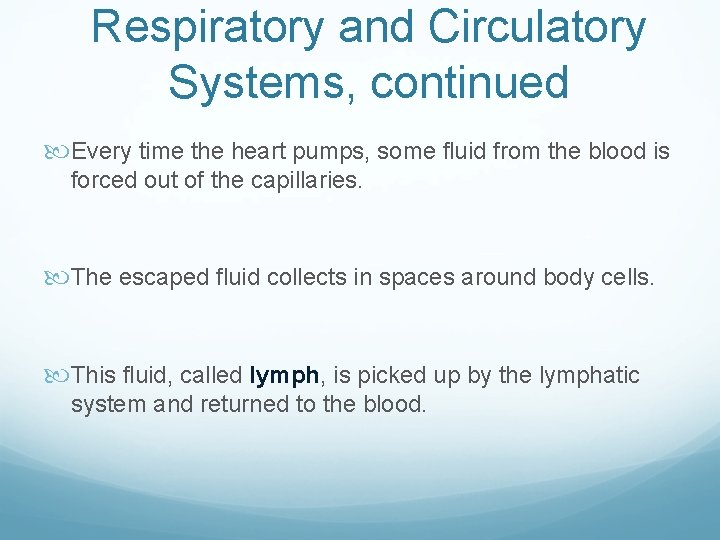 Respiratory and Circulatory Systems, continued Every time the heart pumps, some fluid from the