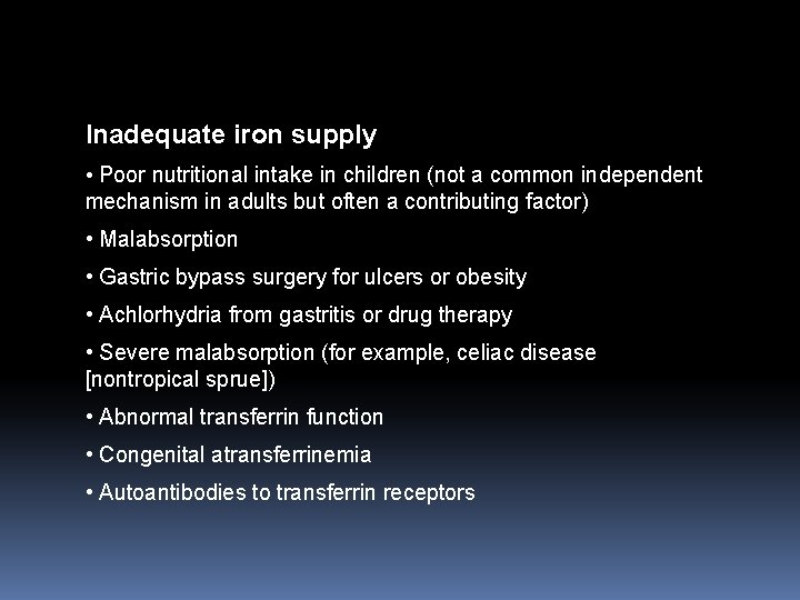Inadequate iron supply • Poor nutritional intake in children (not a common independent mechanism