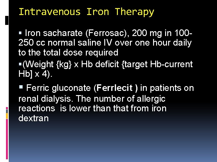 Intravenous Iron Therapy Iron sacharate (Ferrosac), 200 mg in 100250 cc normal saline IV
