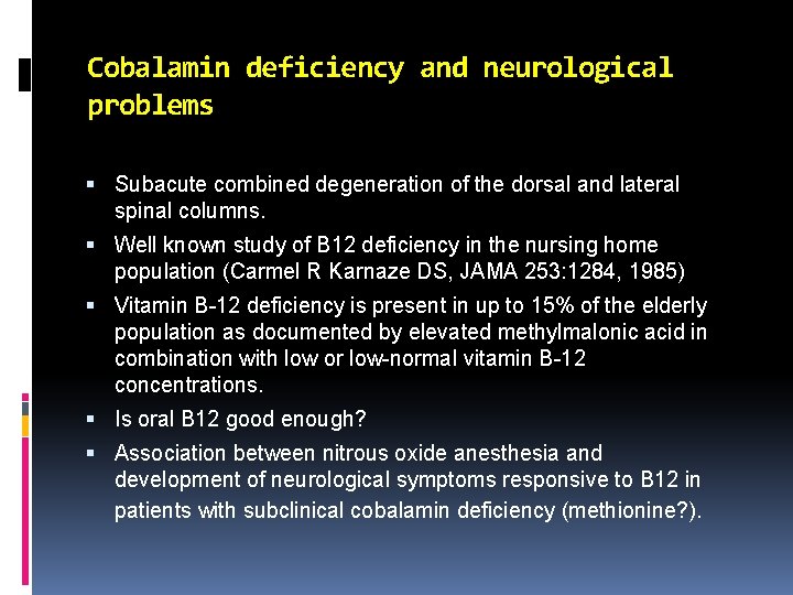 Cobalamin deficiency and neurological problems Subacute combined degeneration of the dorsal and lateral spinal