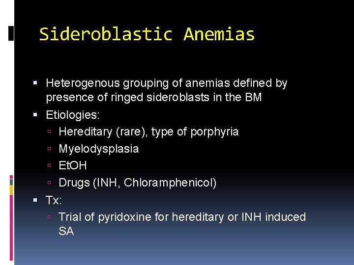 Sideroblastic Anemias Heterogenous grouping of anemias defined by presence of ringed sideroblasts in the