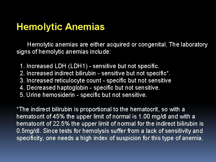 Hemolytic Anemias Hemolytic anemias are either acquired or congenital. The laboratory signs of hemolytic