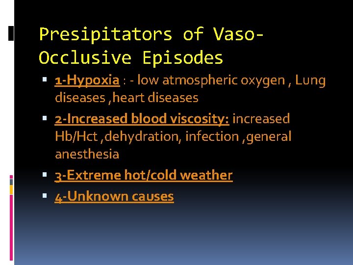Presipitators of Vaso. Occlusive Episodes 1 -Hypoxia : - low atmospheric oxygen , Lung