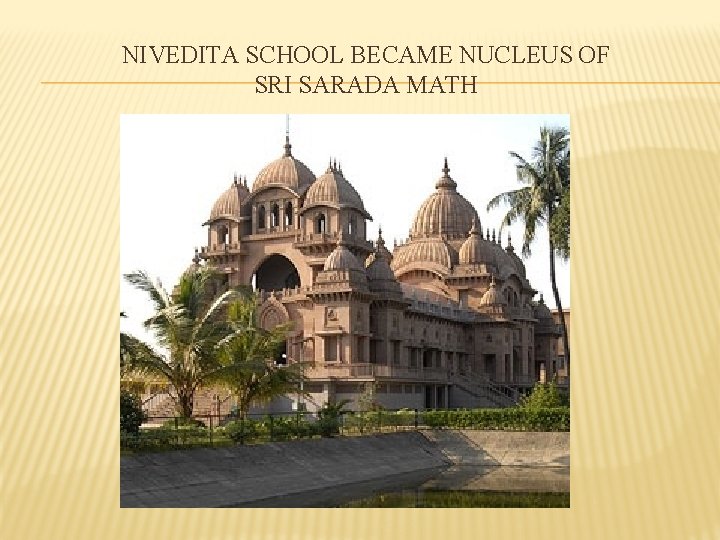 NIVEDITA SCHOOL BECAME NUCLEUS OF SRI SARADA MATH 