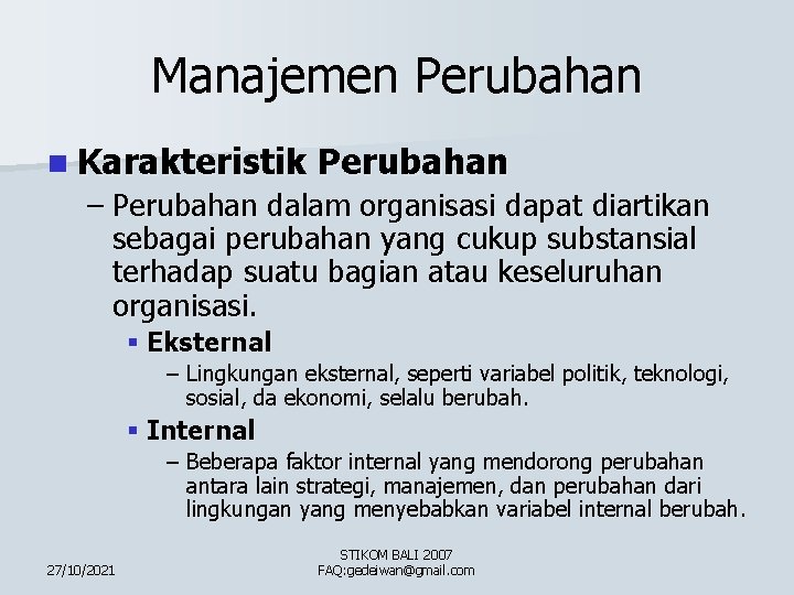 Manajemen Perubahan n Karakteristik Perubahan – Perubahan dalam organisasi dapat diartikan sebagai perubahan yang