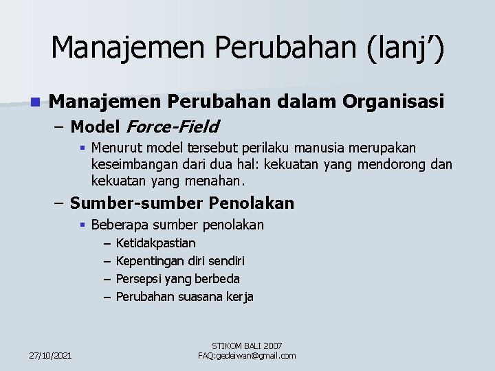 Manajemen Perubahan (lanj’) n Manajemen Perubahan dalam Organisasi – Model Force-Field § Menurut model