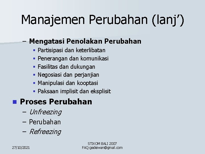 Manajemen Perubahan (lanj’) – Mengatasi Penolakan Perubahan § § § n Partisipasi dan keterlibatan