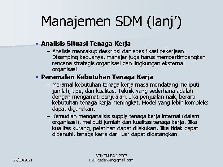 Manajemen SDM (lanj’) § Analisis Situasi Tenaga Kerja – Analisis mencakup deskripsi dan spesifikasi