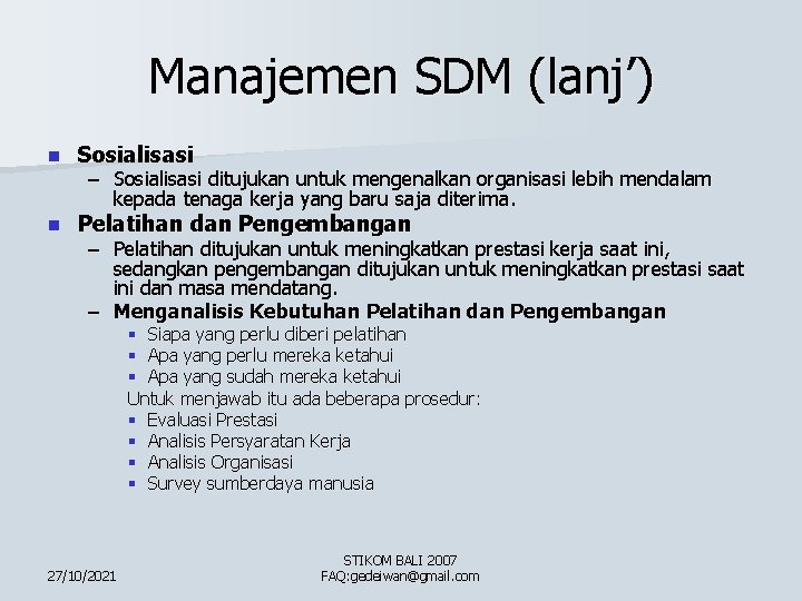 Manajemen SDM (lanj’) n Sosialisasi n Pelatihan dan Pengembangan – Sosialisasi ditujukan untuk mengenalkan