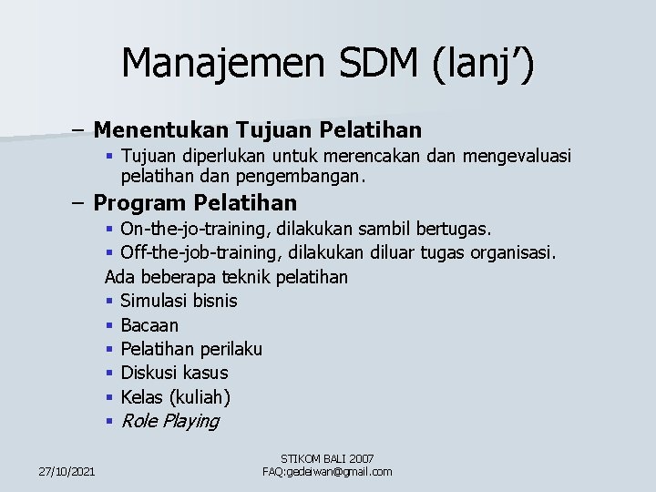 Manajemen SDM (lanj’) – Menentukan Tujuan Pelatihan § Tujuan diperlukan untuk merencakan dan mengevaluasi