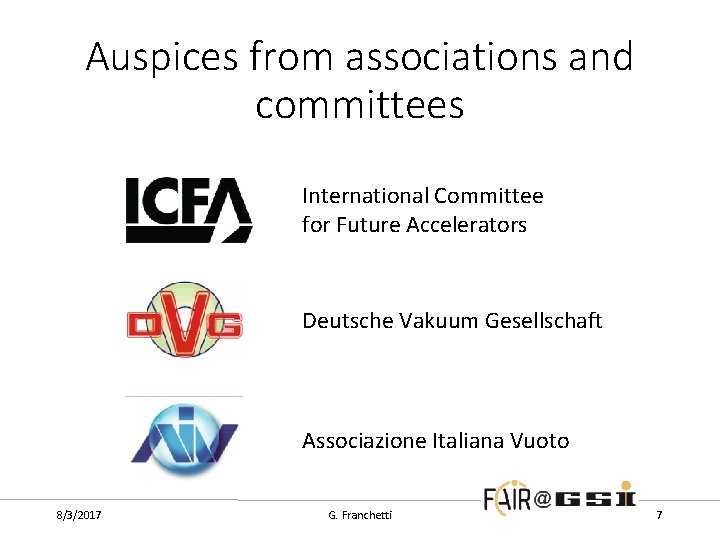 Auspices from associations and committees International Committee for Future Accelerators Deutsche Vakuum Gesellschaft Associazione