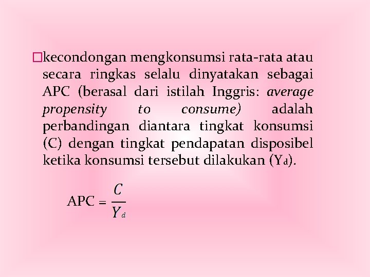 �kecondongan mengkonsumsi rata-rata atau secara ringkas selalu dinyatakan sebagai APC (berasal dari istilah Inggris: