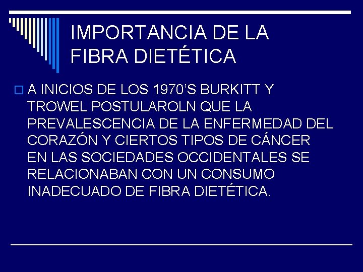 IMPORTANCIA DE LA FIBRA DIETÉTICA o A INICIOS DE LOS 1970’S BURKITT Y TROWEL