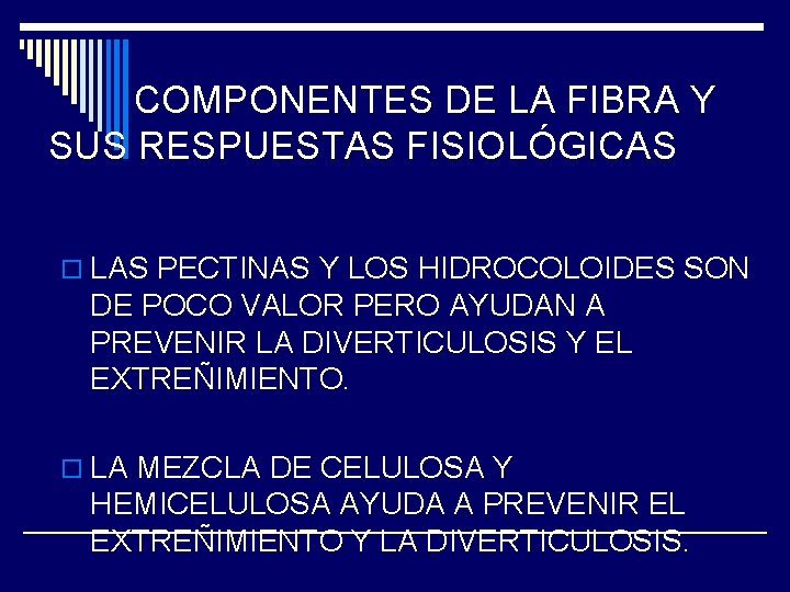 COMPONENTES DE LA FIBRA Y SUS RESPUESTAS FISIOLÓGICAS o LAS PECTINAS Y LOS HIDROCOLOIDES
