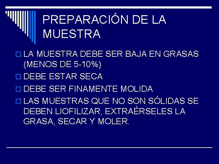 PREPARACIÓN DE LA MUESTRA o LA MUESTRA DEBE SER BAJA EN GRASAS (MENOS DE