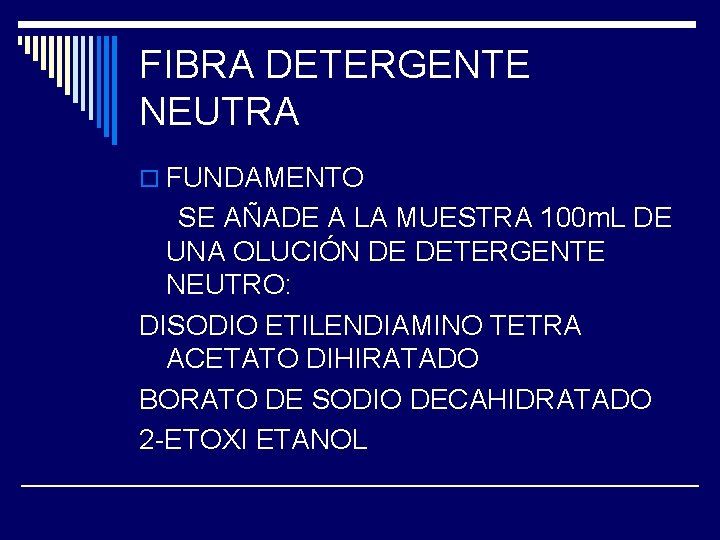 FIBRA DETERGENTE NEUTRA o FUNDAMENTO SE AÑADE A LA MUESTRA 100 m. L DE