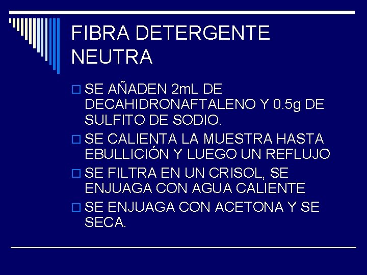 FIBRA DETERGENTE NEUTRA o SE AÑADEN 2 m. L DE DECAHIDRONAFTALENO Y 0. 5