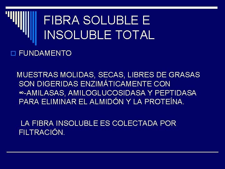 FIBRA SOLUBLE E INSOLUBLE TOTAL o FUNDAMENTO MUESTRAS MOLIDAS, SECAS, LIBRES DE GRASAS SON