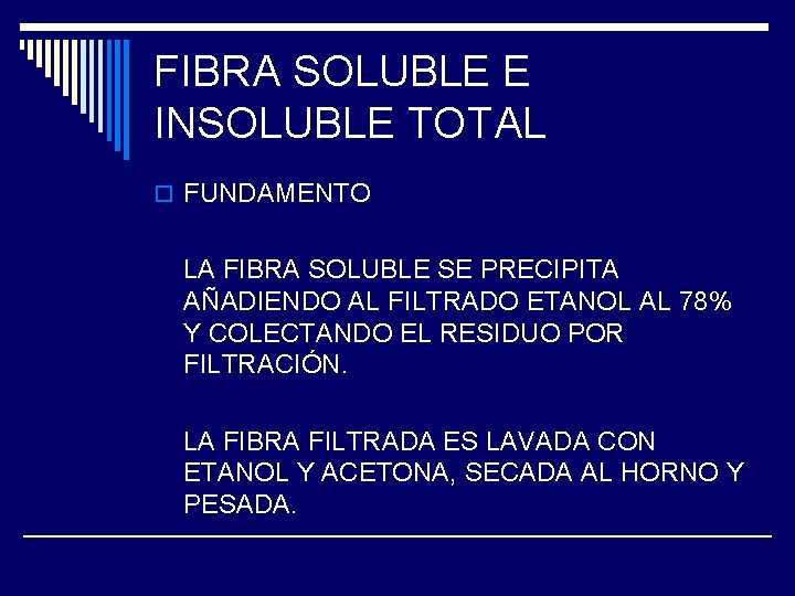 FIBRA SOLUBLE E INSOLUBLE TOTAL o FUNDAMENTO LA FIBRA SOLUBLE SE PRECIPITA AÑADIENDO AL