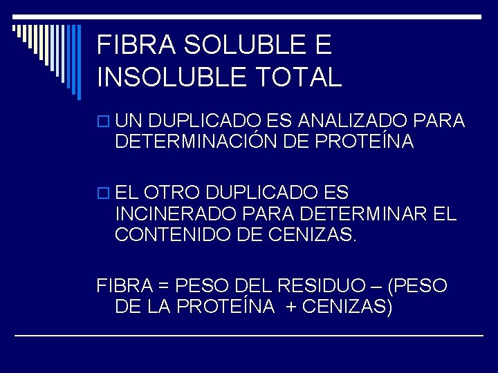 FIBRA SOLUBLE E INSOLUBLE TOTAL o UN DUPLICADO ES ANALIZADO PARA DETERMINACIÓN DE PROTEÍNA