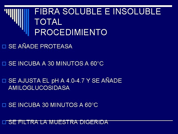 FIBRA SOLUBLE E INSOLUBLE TOTAL PROCEDIMIENTO o SE AÑADE PROTEASA o SE INCUBA A