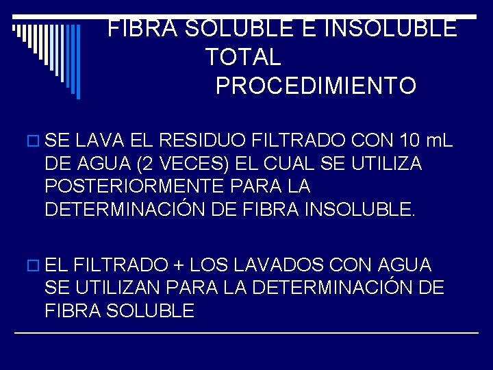 FIBRA SOLUBLE E INSOLUBLE TOTAL PROCEDIMIENTO o SE LAVA EL RESIDUO FILTRADO CON 10