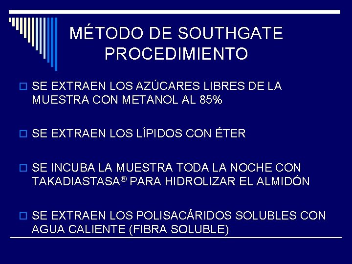 MÉTODO DE SOUTHGATE PROCEDIMIENTO o SE EXTRAEN LOS AZÚCARES LIBRES DE LA MUESTRA CON