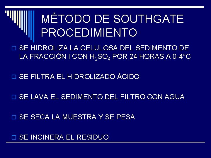 MÉTODO DE SOUTHGATE PROCEDIMIENTO o SE HIDROLIZA LA CELULOSA DEL SEDIMENTO DE LA FRACCIÓN