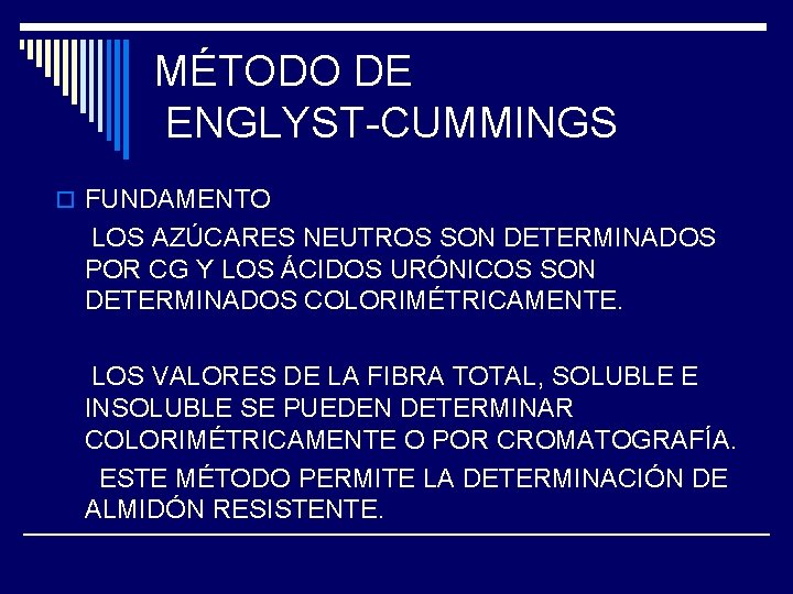 MÉTODO DE ENGLYST-CUMMINGS o FUNDAMENTO LOS AZÚCARES NEUTROS SON DETERMINADOS POR CG Y LOS