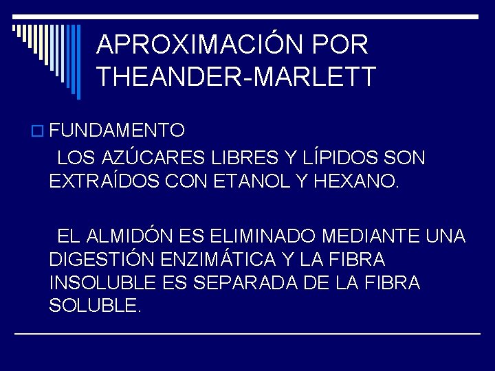 APROXIMACIÓN POR THEANDER-MARLETT o FUNDAMENTO LOS AZÚCARES LIBRES Y LÍPIDOS SON EXTRAÍDOS CON ETANOL