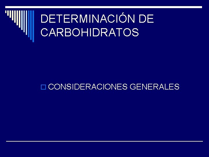 DETERMINACIÓN DE CARBOHIDRATOS o CONSIDERACIONES GENERALES 