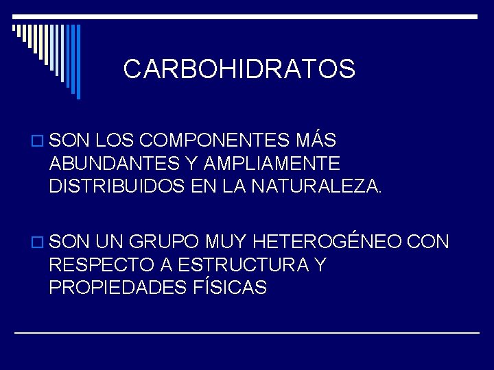 CARBOHIDRATOS o SON LOS COMPONENTES MÁS ABUNDANTES Y AMPLIAMENTE DISTRIBUIDOS EN LA NATURALEZA. o