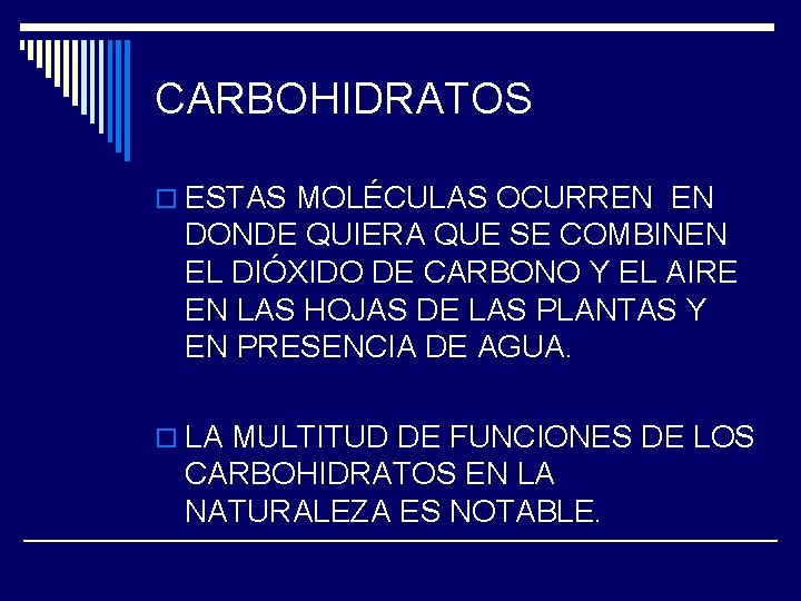 CARBOHIDRATOS o ESTAS MOLÉCULAS OCURREN EN DONDE QUIERA QUE SE COMBINEN EL DIÓXIDO DE