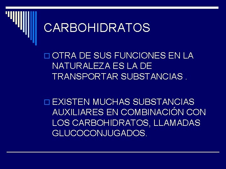 CARBOHIDRATOS o OTRA DE SUS FUNCIONES EN LA NATURALEZA ES LA DE TRANSPORTAR SUBSTANCIAS.