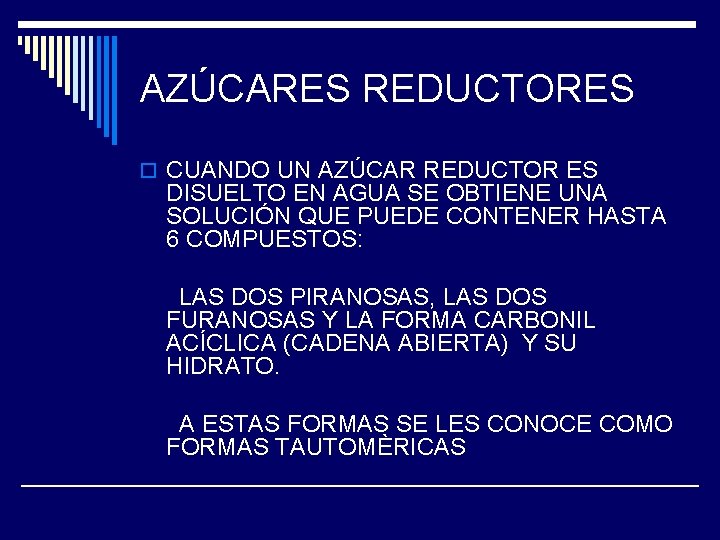 AZÚCARES REDUCTORES o CUANDO UN AZÚCAR REDUCTOR ES DISUELTO EN AGUA SE OBTIENE UNA