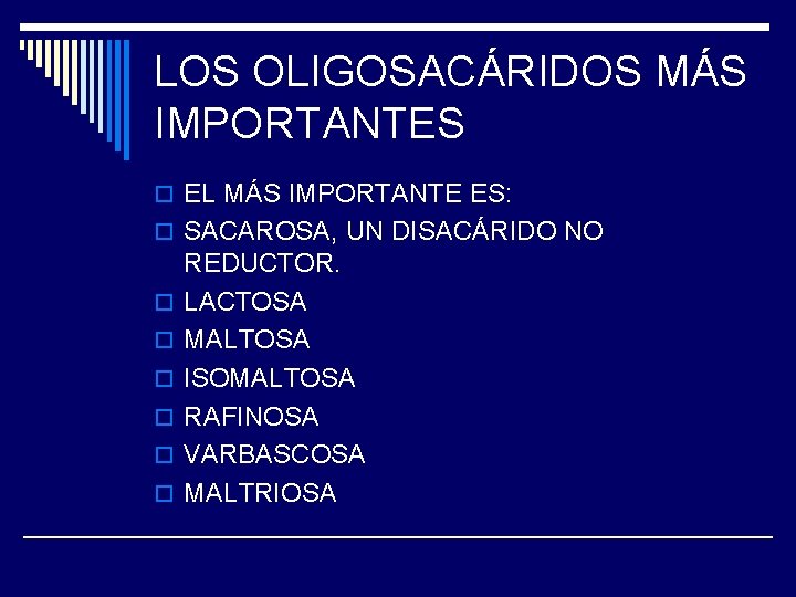 LOS OLIGOSACÁRIDOS MÁS IMPORTANTES o EL MÁS IMPORTANTE ES: o SACAROSA, UN DISACÁRIDO NO