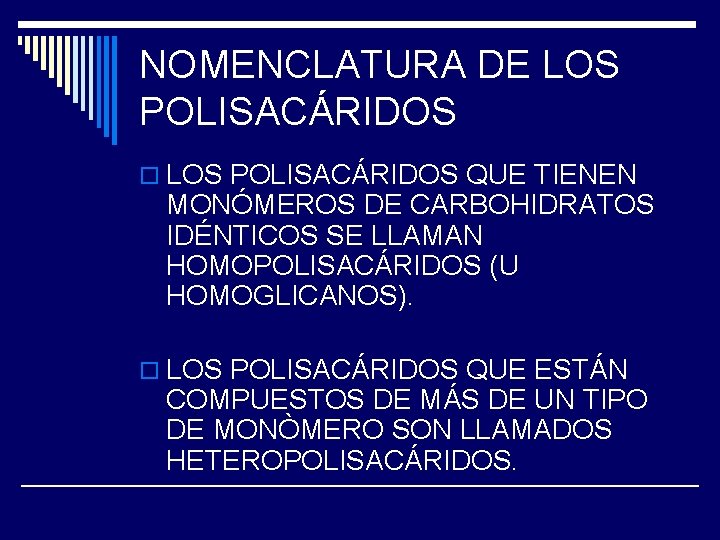 NOMENCLATURA DE LOS POLISACÁRIDOS o LOS POLISACÁRIDOS QUE TIENEN MONÓMEROS DE CARBOHIDRATOS IDÉNTICOS SE