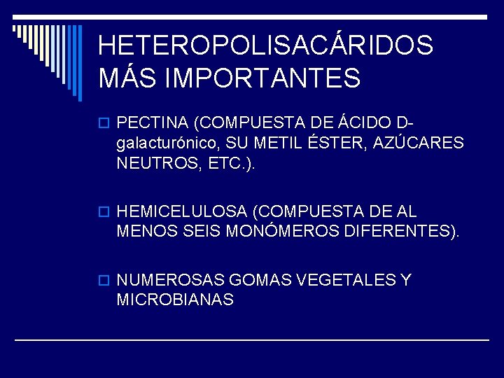 HETEROPOLISACÁRIDOS MÁS IMPORTANTES o PECTINA (COMPUESTA DE ÁCIDO D- galacturónico, SU METIL ÉSTER, AZÚCARES