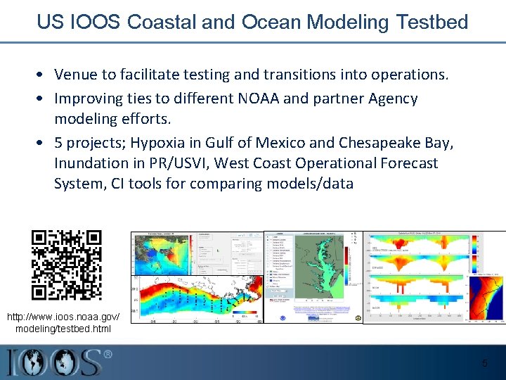 US IOOS Coastal and Ocean Modeling Testbed • Venue to facilitate testing and transitions