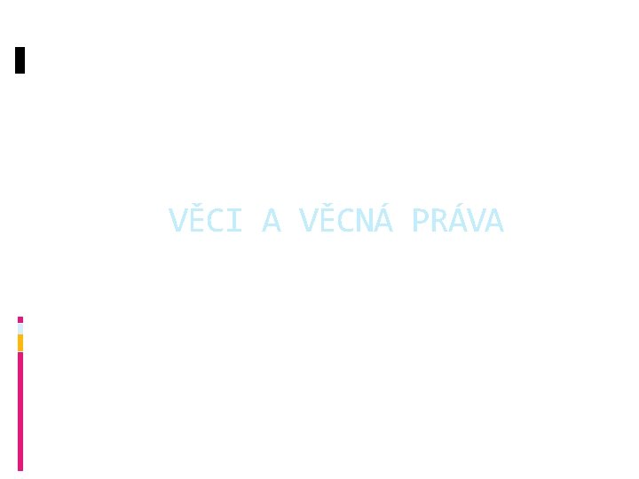 VĚCI A VĚCNÁ PRÁVA 