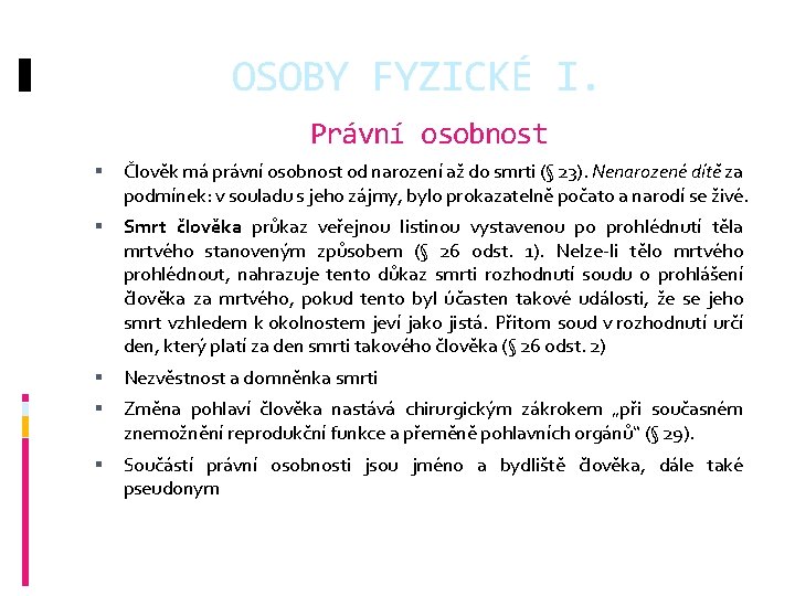 OSOBY FYZICKÉ I. Právní osobnost Člověk má právní osobnost od narození až do smrti